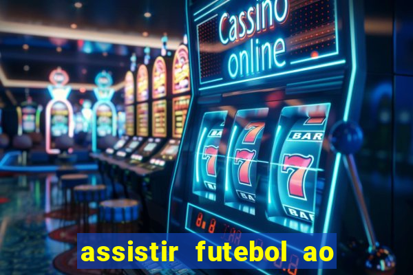 assistir futebol ao vivo sem virus