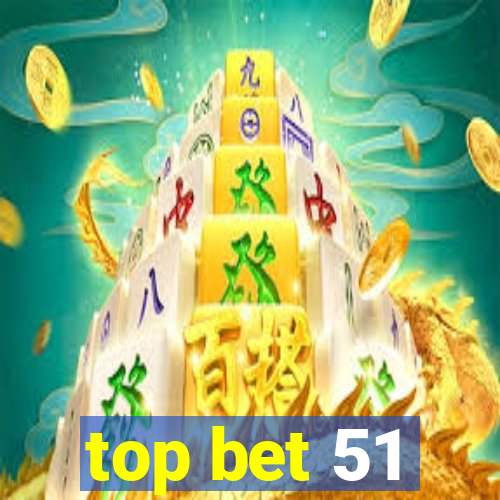 top bet 51