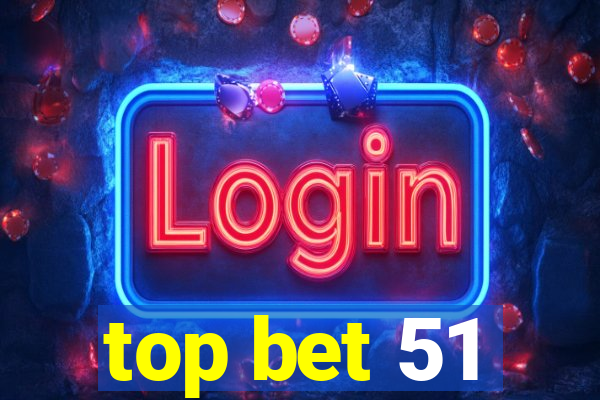 top bet 51
