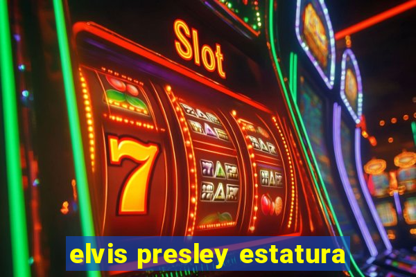 elvis presley estatura