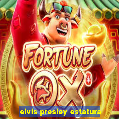 elvis presley estatura