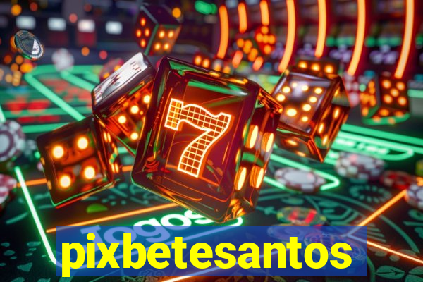 pixbetesantos