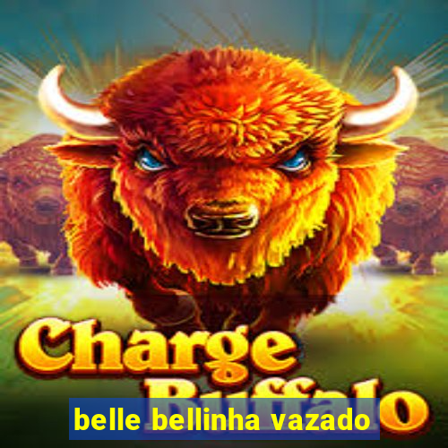 belle bellinha vazado