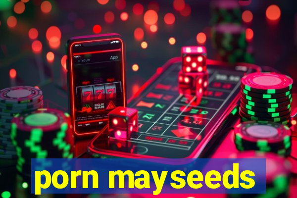 porn mayseeds