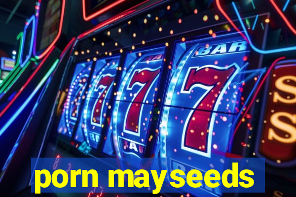 porn mayseeds