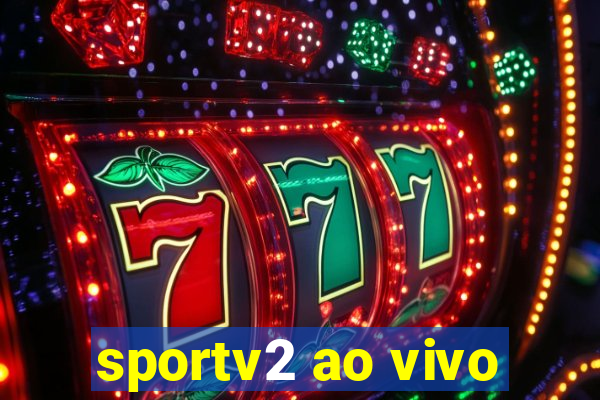 sportv2 ao vivo