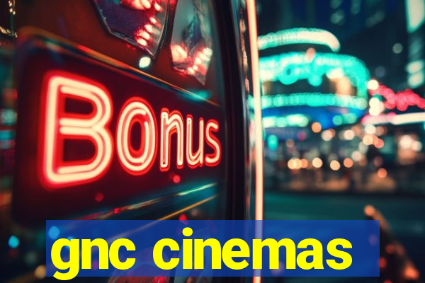 gnc cinemas