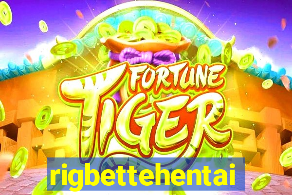 rigbettehentai