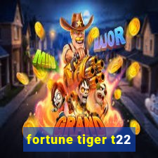 fortune tiger t22
