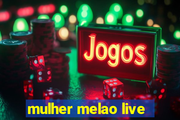 mulher melao live