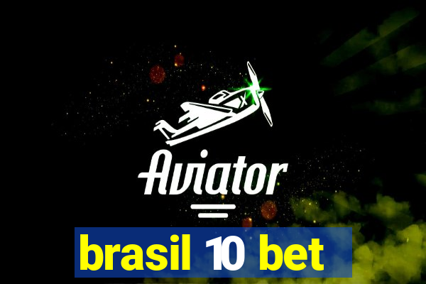 brasil 10 bet