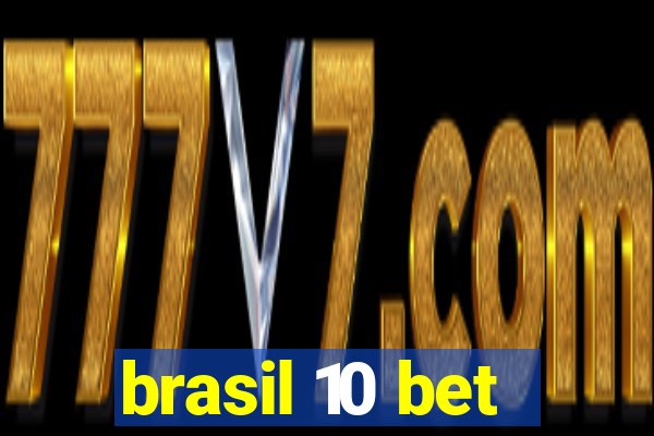brasil 10 bet