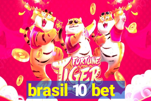 brasil 10 bet