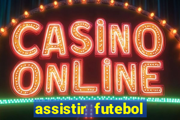 assistir futebol online play hd