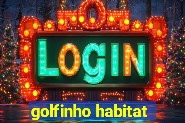 golfinho habitat