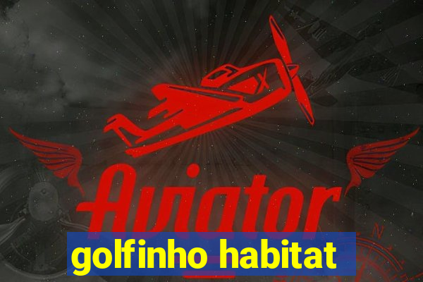 golfinho habitat