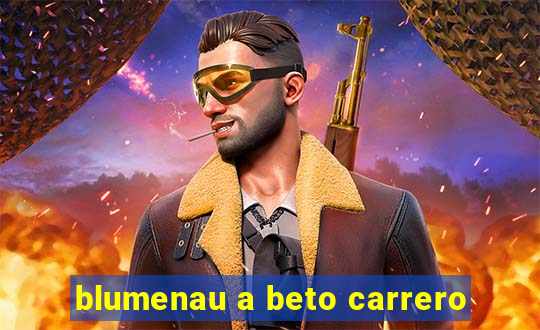 blumenau a beto carrero