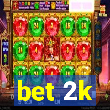 bet 2k