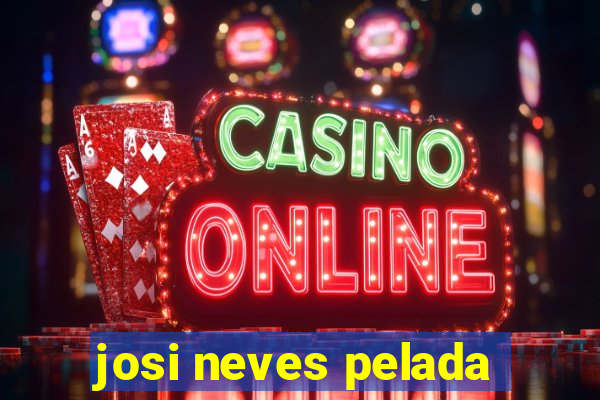 josi neves pelada
