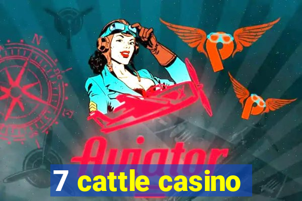 7 cattle casino