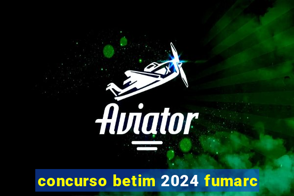 concurso betim 2024 fumarc