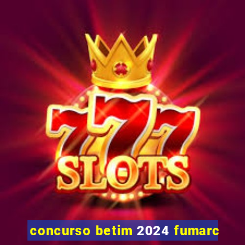 concurso betim 2024 fumarc