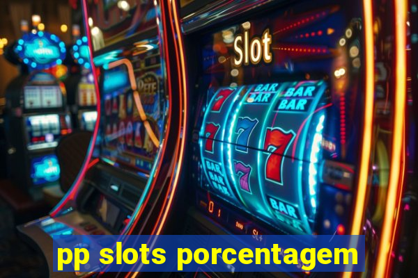 pp slots porcentagem