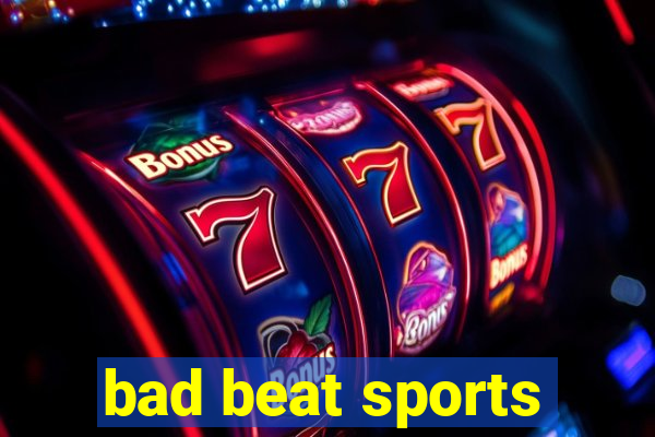 bad beat sports