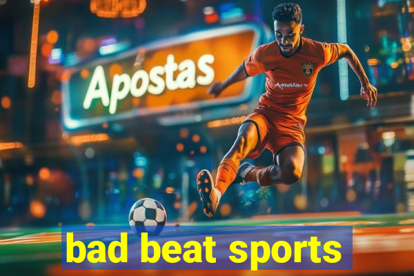 bad beat sports