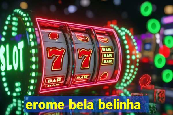 erome bela belinha