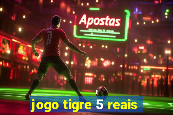 jogo tigre 5 reais