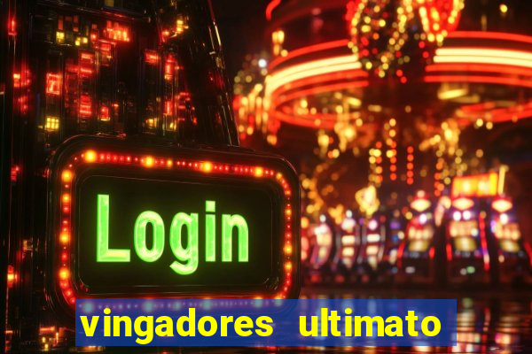 vingadores ultimato filme completo dublado online gratis