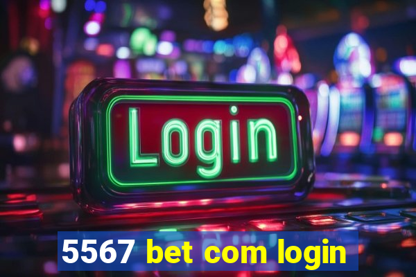 5567 bet com login
