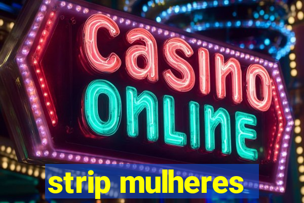 strip mulheres