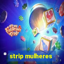 strip mulheres