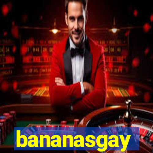 bananasgay