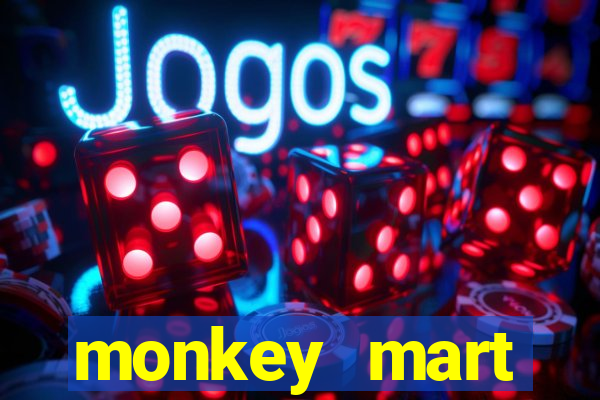 monkey mart dinheiro infinito