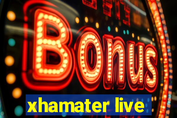xhamater live