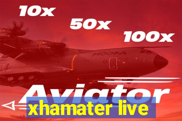 xhamater live