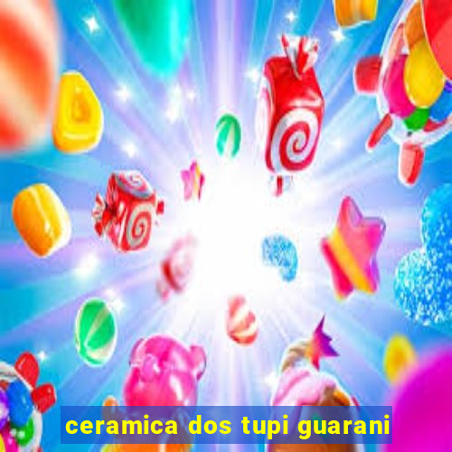 ceramica dos tupi guarani