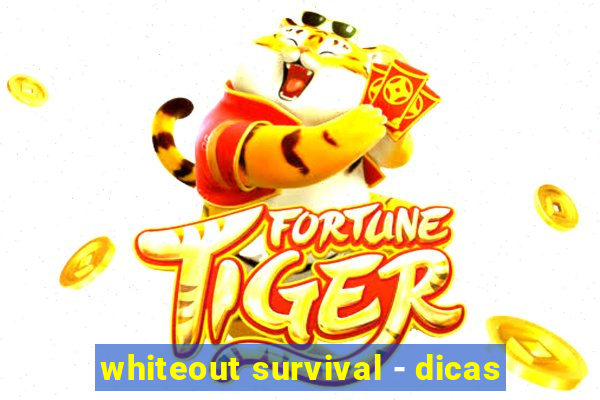 whiteout survival - dicas