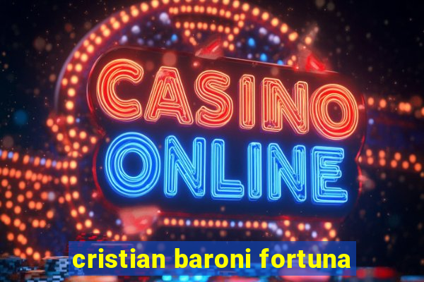 cristian baroni fortuna