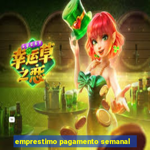 emprestimo pagamento semanal