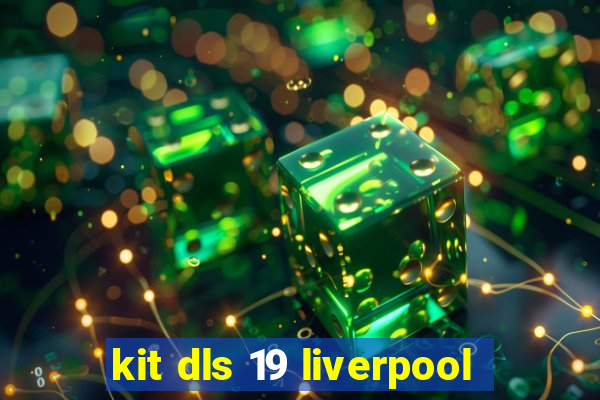 kit dls 19 liverpool