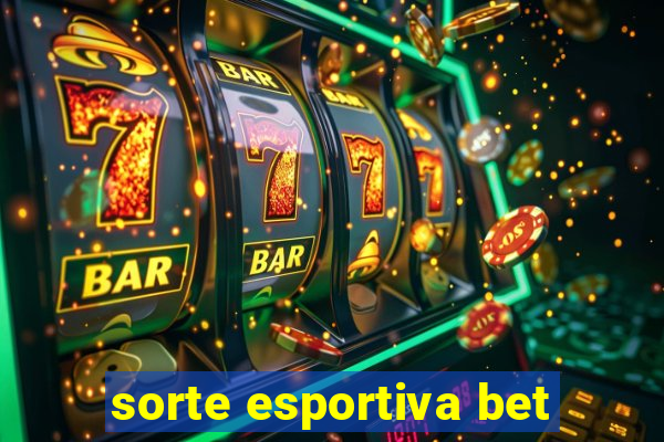sorte esportiva bet