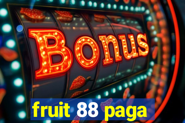 fruit 88 paga