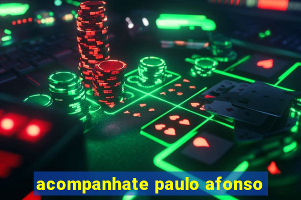 acompanhate paulo afonso