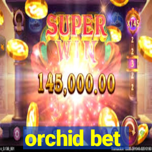 orchid bet