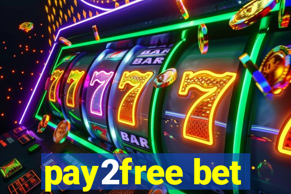 pay2free bet