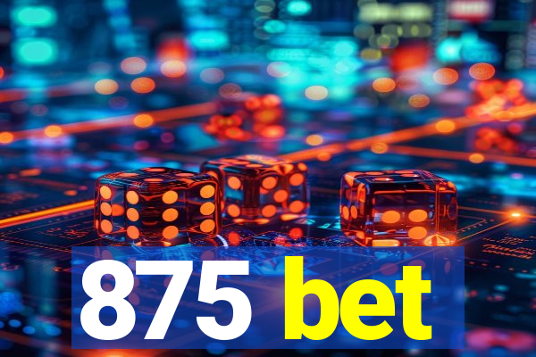 875 bet